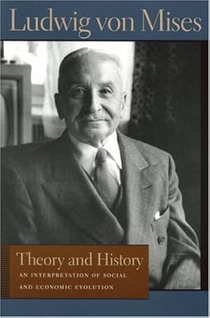 Image du vendeur pour Theory and History: An Interpretation of Social and Economic Evaluation (Lib Works Ludwig Von Mises CL) by Mises, Ludwig von [Paperback ] mis en vente par booksXpress