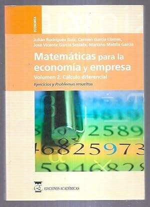 Imagen del vendedor de MATEMATICAS PARA LA ECONOMIA Y EMPRESA. VOLUMEN 2: CALCULO DIFERENCIAL. EJERCICIOS Y PROBLEMAS RESUELTOS a la venta por Desvn del Libro / Desvan del Libro, SL