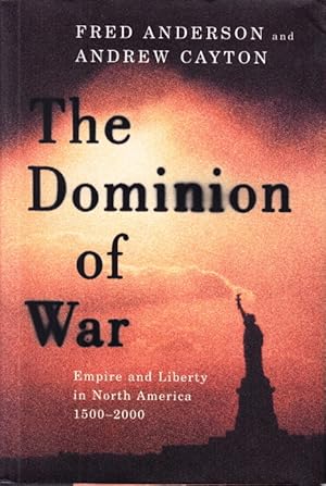 Imagen del vendedor de The Dominion of War. Empire and Liberty in North America 1500?2000. a la venta por Centralantikvariatet