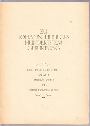 Zu Johann Herbecks hundertstem Geburtstag. Eine eindringliche Bitte an alle musikalischen und mus...