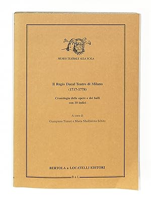 Il Regio Ducal Teatro di Milano (1717 - 1778). Cronologia delle opere e dei balli con 10 indici.