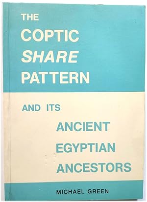 Seller image for The Coptic Share Pattern and Its Ancient Egyptian Ancestors: A Reassessment of the Aorist Pattern in the Egyptian Language for sale by PsychoBabel & Skoob Books