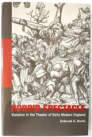 Image du vendeur pour Horrid Spectacle: Violation in the Theater of Early Modern England mis en vente par PsychoBabel & Skoob Books