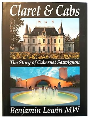 Image du vendeur pour Claret & Cabs: The Story of Cabernet Sauvignon mis en vente par PsychoBabel & Skoob Books