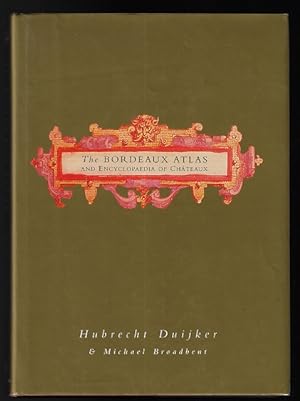 The Bordeaux Atlas and Encyclopaedia of Chateaux