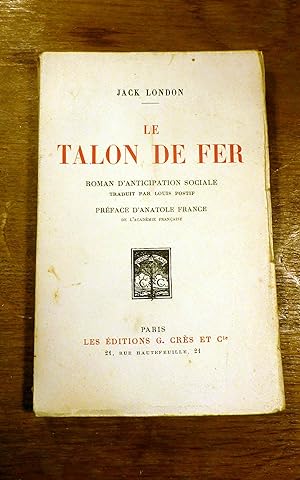 LE TALON DE FER - Roman d'Anticipation Sociale, traduit par Louis POSTIF. Préface d'Anatole France.