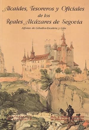 Bild des Verkufers fr Alcaides, tesoreros y oficiales de los Reales Alczares de Segovia zum Verkauf von Librera Cajn Desastre