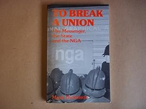 Immagine del venditore per To break a union: The Messenger, the State and the NGA venduto da Carmarthenshire Rare Books