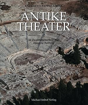 Antike Theater. Architektur, Kunst und Dichtung der Griechen und Römer.