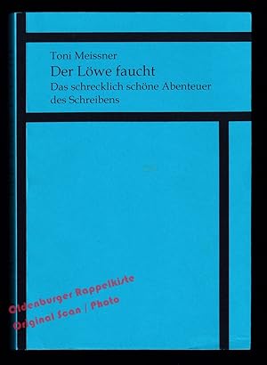 Der Löwe faucht: Das schrecklich schöne Abenteuer des Schreibens # signiert # - Meissner,Toni