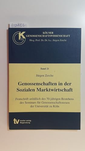 Imagen del vendedor de Genossenschaften in der Sozialen Marktwirtschaft : Festschrift anllich des 70-jhrigen Bestehens des Seminars fr Genossenschaftswesen der Universitt zu Kln a la venta por Gebrauchtbcherlogistik  H.J. Lauterbach