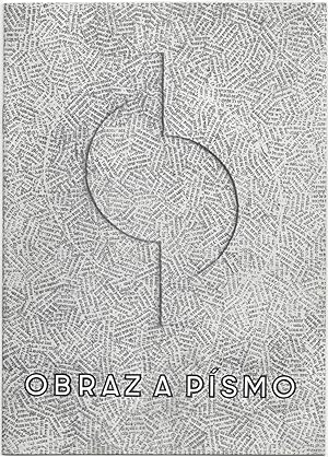 [Exhibition Catalogue.] Obraz a Pismo. [Image and Letter.]