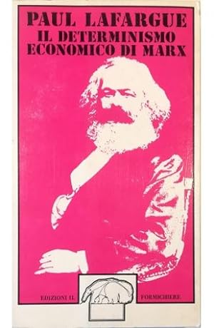 Il determinismo economico di Marx Ricerche sull'origine e sull'evoluzione delle idee di giustizia...