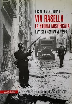 Via Rasella la storia mistificata Carteggio con Bruno Vespa