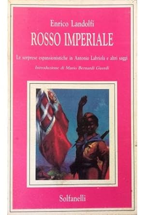 Rosso imperiale Le sorprese espansionistiche in Antonio Labriola e altri saggi