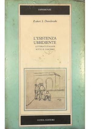 Seller image for L'esistenza ubbidiente Letterati italiano sotto il fascismo for sale by Libreria Tara