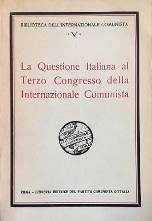 La questione italiana al Terzo Congresso della Internazionale Comunista (riproduzione dell'edizio...