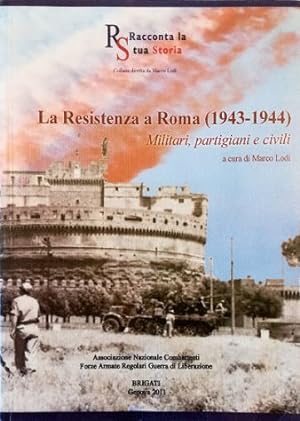 La Resistenza a Roma (1943-1944) Militari, partigiani e civili