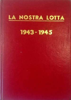 La nostra lotta Organo del Partito Comunista Italiano 1943-1945