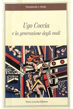 Ugo Coccia e la generazione degli esuli Atti del Convegno Storico Culturale su «Ugo Coccia e la g...