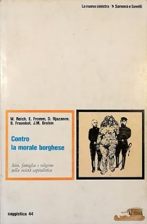Seller image for Contro la morale borghese Sesso, famiglia e religione nella societ capitalistica for sale by Libreria Tara