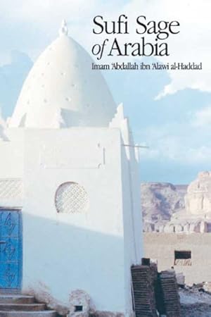 Bild des Verkufers fr Sufi Sage Of Arabia : Imam Abdallah Al-Haddad zum Verkauf von GreatBookPrices