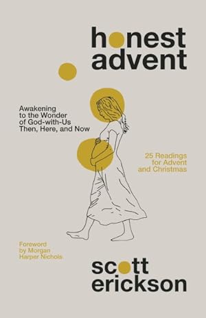 Seller image for Honest Advent : Awakening to the Wonder of God-with-us Then, Here, and Now: 25 Readings for Advent and Christmas for sale by GreatBookPrices