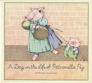 A DAY IN THE LIFE OF PETRONELLA PIG