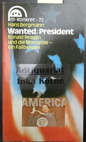Wanted President : Ronald Reagan und die Monopole - ein Fallbeispiel - Reihe : nl konkret ; 72