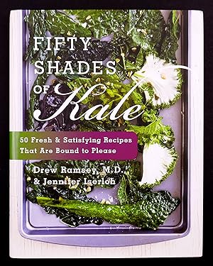 Seller image for Fifty Shades of Kale: 50 Fresh and Satisfying Recipes That Are Bound to Please for sale by Black Falcon Books