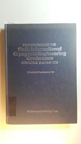 Bild des Verkufers fr Proceedings of the Sixth International Cryogenic Engineering Conference. Grenoble 11-14 May 1976 zum Verkauf von Gebrauchtbcherlogistik  H.J. Lauterbach