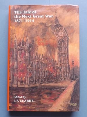 Seller image for The Tale of the Next Great War 1871-1914: Fictions of Future Warfare and of Battles Still-to-come for sale by ACCESSbooks