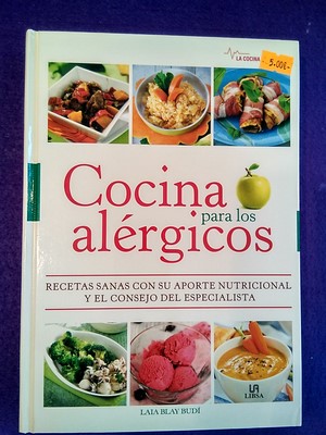 Cocina para los alérgicos: Recetas sanas con su aporte nutricional y el consejo del especialista