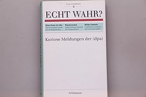 Bild des Verkufers fr ECHT WAHR?. Kuriose Meldungen der (dpa) zum Verkauf von INFINIBU KG