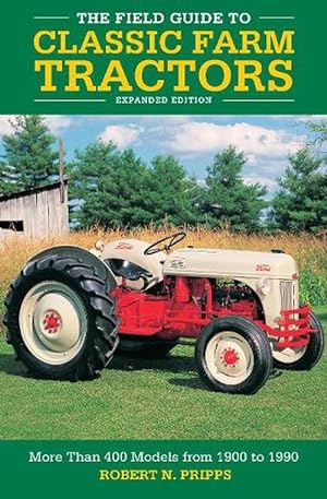 Bild des Verkufers fr The Field Guide to Classic Farm Tractors, Expanded Edition (Hardcover) zum Verkauf von Grand Eagle Retail