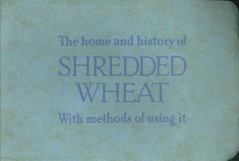 The home and history of Shredded Wheat with methods of using it