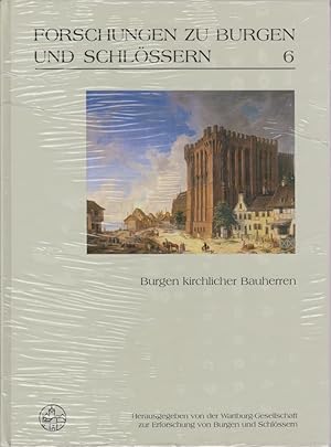 Burgen kirchlicher Bauherren / hrsg. von der Wartburg-Gesellschaft zur Erforschung von Burgen und...