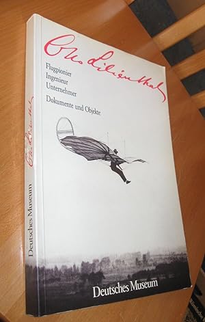 Seller image for Otto Lilienthal - Flugpionier, Ingenieur, Unternehmer, Dokumente und Objekte for sale by Dipl.-Inform. Gerd Suelmann