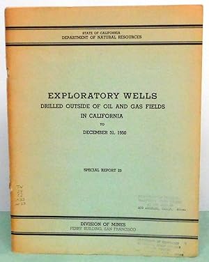 Bild des Verkufers fr Exploratory Wells Drilled Outside of Oil and Gas Fields in California to December 31, 1950 - California Division of Mines Special Report 23 zum Verkauf von Argyl Houser, Bookseller