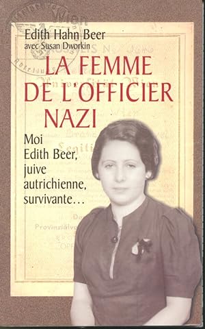 Image du vendeur pour La femme de l'officier Nazi : Moi Edith Beer, juive autrichienne, survivante mis en vente par Librairie Le Nord