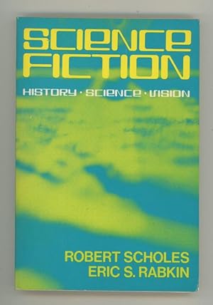 Imagen del vendedor de Science Fiction: History, Science, Vision by Robert Scholes Eric S. Rabkin a la venta por Heartwood Books and Art