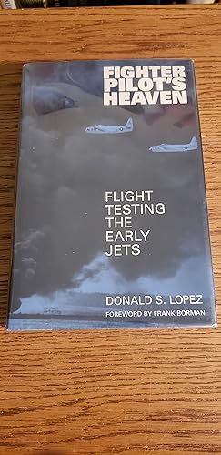 Image du vendeur pour Fighter Pilot's Heaven: Flight Testing the Early Jets mis en vente par Fred M. Wacholz