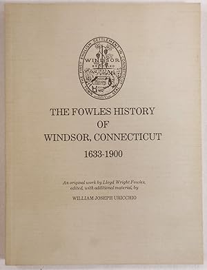 Immagine del venditore per The Fowles History of Windsor, Connecticut 1633-1900 venduto da Resource Books, LLC