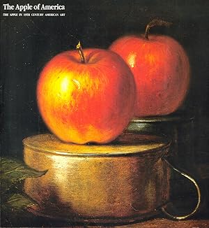 Image du vendeur pour The Apple of America: The Apple in 19th Century American Art mis en vente par Kenneth Mallory Bookseller ABAA