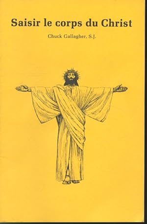 Seller image for Saisir le corps du Christ for sale by Librairie Le Nord
