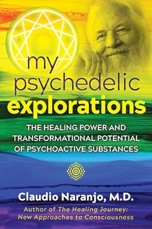 Seller image for My Psychedelic Explorations : The Healing Power and Transformational Potential of Psychoactive Substances for sale by GreatBookPricesUK