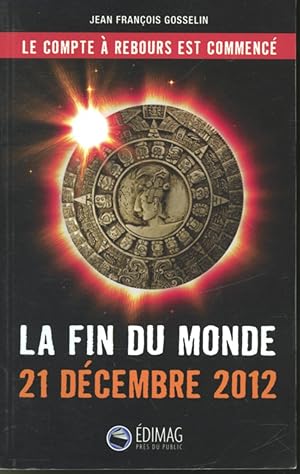 Bild des Verkufers fr La Fin du monde 21 dcembre 2012 zum Verkauf von Librairie Le Nord