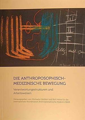 Die anthroposophisch-medizinische Bewegung : Verantwortungsstrukturen und Arbeitsweisen. hrsg. vo...