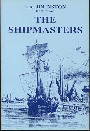 Immagine del venditore per The Shipmasters: Two Hundred and Fifty Years of Seafaring venduto da Pennymead Books PBFA