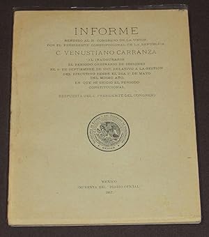 Seller image for Informe Rendido Al H. Congreso De La Unin Por El Presidente Constitucional De La Repblica, C. Venustiano Carranza Al Inaugurarse El Periodo Ordinario De Sesiones El 1o De Septiembre De 1917. Respuesta del C. Presidente Del Congreso. for sale by Librera Urbe